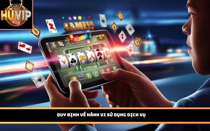 Quy định về hành vi sử dụng dịch vụ