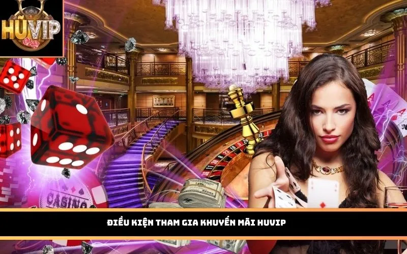 Điều kiện tham gia khuyến mãi HUVIP